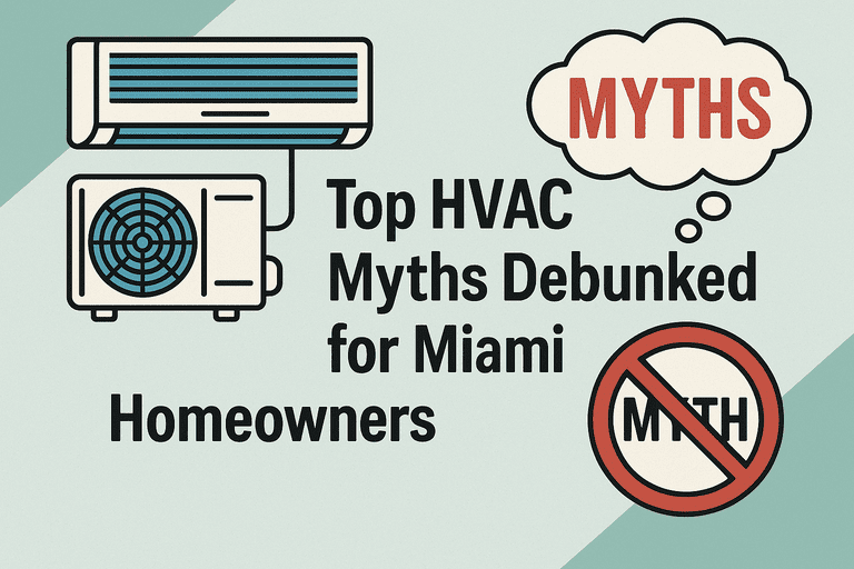 Top_HVAC_Myths_Debunked_for_Miami_Homeowners